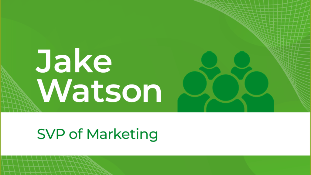 Jake Watson - SVP of Marketing